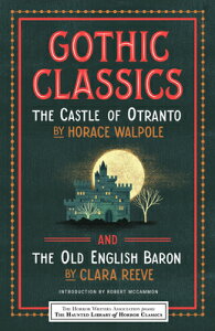 Gothic Classics: The Castle of Otranto and the Old English Baron GOTHIC CLASSICS THE CASTLE OF iHaunted Library Horror Classicsj [ Horace Walpole ]