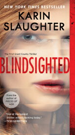 Blindsighted: The First Grant County Thriller BLINDSIGHTED [ Karin Slaughter ]