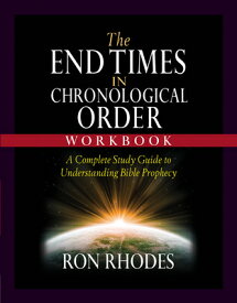 The End Times in Chronological Order Workbook: A Complete Study Guide to Understanding Bible Prophec END TIMES IN CHRONOLOGICAL ORD [ Ron Rhodes ]