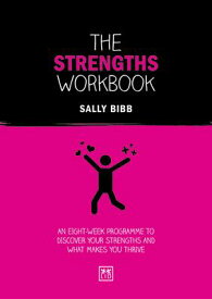 The Strengths Workbook: An Eight-Week Programme to Discover Your Strengths and What Makes You Thrive STRENGTHS WORKBK （Concise Advise） [ Sally Bibb ]