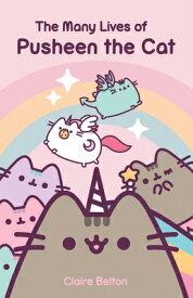 The Many Lives of Pusheen the Cat MANY LIVES OF PUSHEEN THE CAT （I Am Pusheen） [ Claire Belton ]