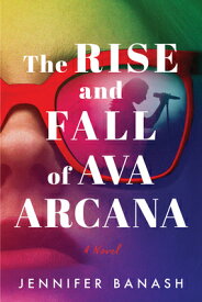 The Rise and Fall of Ava Arcana RISE & FALL OF AVA ARCANA [ Jennifer Banash ]