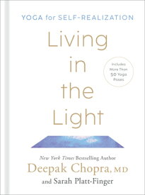 Living in the Light: Yoga for Self-Realization LIVING IN THE LIGHT [ Deepak Chopra ]