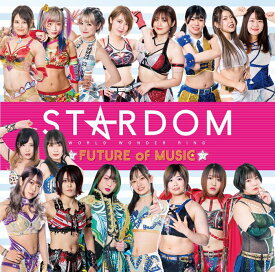 STARDOM FUTURE of MUSIC【初回生産限定盤】 [ STARDOM ]