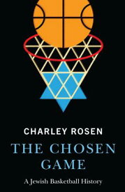 The Chosen Game: A Jewish Basketball History CHOSEN GAME [ Charley Rosen ]