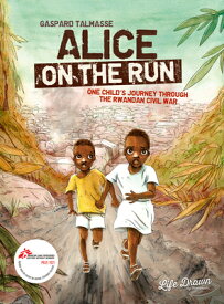 Alice on the Run: One Child's Journey Through the Rwandan Civil War ALICE ON THE RUN [ Gaspard Talmasse ]