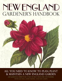 New England Gardener's Handbook: All You Need to Know to Plan, Plant & Maintain a New England Garden NEW ENGLAND GARDENERS HANDBK （Gardener's Handbook） [ Jacqueline Heriteau ]