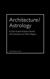 Architecture/Astrology: By Dan Graham and Jessica Russell. ARCHITECTURE/ASTROLOGY [ Dan Graham ]