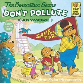 The Berenstain Bears Don't Pollute (Anymore) B BEARS DONT POLLUTE (ANYMORE) （Berenstain Bears First Time Chapter Books） [ Stan And Jan Berenstain Berenstain ]