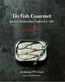 Tin Fish Gourmet: Gourmet Seafood from Cupboard to Table TIN FISH GOURMET NEW/E REV/E [ Barbara-Jo McIntosh ]