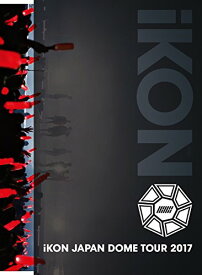 iKON JAPAN DOME TOUR 2017[3DVD+2CD+PHOTOBOOK(スマプラ対応)］ [ iKON ]