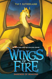 Darkness of Dragons (Wings of Fire #10): Volume 10 DARKNESS OF DRAGONS (WINGS OF （Wings of Fire） [ Tui T. Sutherland ]