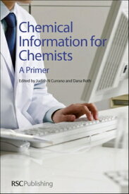 Chemical Information for Chemists: A Primer CHEMICAL INFO FOR CHEMISTS [ Judith Currano ]