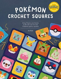 Pok?mon Crochet Squares: Bring Pikachu and Friends to Life with Over 30 Cute Pok?mon Granny Squares POKEMON CROCHET SQUARES [ Ira Rott ]