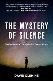 The Mystery of Silence: Making Sense of Life When God Seems Absent MYST OF SILENCE [ David Olshine ]