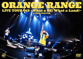 LIVE TOUR 019 ～What a DE! What a Land!～ at オリックス劇場 [ ORANGE RANGE ]
