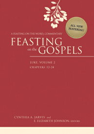 Feasting on the Gospels--Luke, Volume 2: A Feasting on the Word Commentary FEASTING ON THE GOSPELS--LUKE （Feasting on the Gospels） [ Cynthia A. Jarvis ]