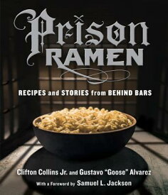 Prison Ramen: Recipes and Stories from Behind Bars PRISON RAMEN [ Clifton Collins ]
