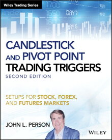 Candlestick and Pivot Point Trading Triggers, + Website: Setups for Stock, Forex, and Futures Market CANDLESTICK & PIVOT POINT TRAD （Wiley Trading） [ John L. Person ]