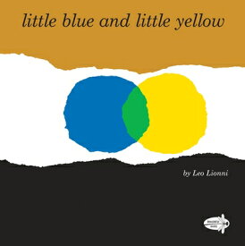 Little Blue and Little Yellow LITTLE BLUE & LITTLE YELLOW [ Leo Lionni ]