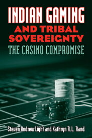 Indian Gaming and Tribal Sovereignty: The Casino Compromise INDIAN GAMING & TRIBAL SOVEREI [ Steven Andrew Light ]