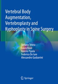 Vertebral Body Augmentation, Vertebroplasty and Kyphoplasty in Spine Surgery VERTEBRAL BODY AUGMENTATION VE [ Stefano Telera ]