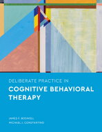 Deliberate Practice in Cognitive Behavioral Therapy DELIBERATE PRACT IN COGNITIVE （Essentials of …