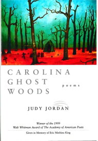 Carolina Ghost Woods: Poems CAROLINA GHOST WOODS （Walt Whitman Award of the Academy of American Poets） [ Judy Jordan ]