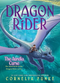 The Aurelia Curse (Dragon Rider #3) AURELIA CURSE (DRAGON RIDER #3 （Dragon Rider） [ Cornelia Funke ]