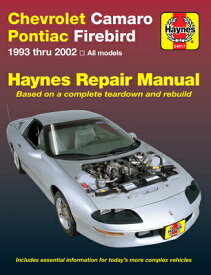 Chevrolet Camaro & Pontiac Firebird 1993 Thru 2002 Haynes Repair Manual: 1993 Thru 2002 CHEV CAMARO & PONTIAC FIREBIRD （Haynes Repair Manual） [ John Haynes ]