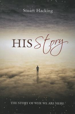 Stuart Hacking 楽天ブックス: His Story: The Story of Why We Are Here - Stuart Hacking ...