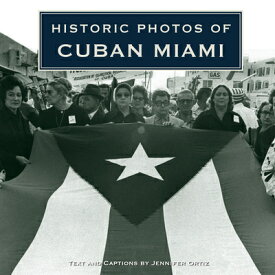 Historic Photos of Cuban Miami HISTORIC PHOTOS OF CUBAN MIAMI （Historic Photos） [ Jennifer Ortiz ]