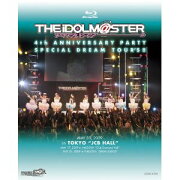 THE iDOLM@STER 4th ANNIVERSARY PARTY SPECIAL DREAM TOUR'S!!【Blu-ray】