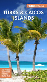 Fodor's InFocus Turks & Caicos Islands FODOR INFOCUS TURKS & CAICOS I （Full-Color Travel Guide） [ Fodor's Travel Guides ]