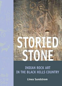 Storied Stone: Indian Rock Art in the Black Hills Country STORIED STONE [ Linea Sundstrom ]