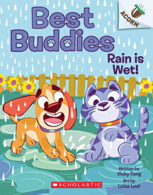 Rain Is Wet!: An Acorn Book (Best Buddies #3) RAIN IS WET AN ACORN BK (BEST （Best Buddies） [ Vicky Fang ]