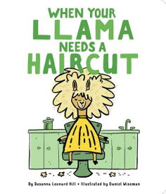 When Your Llama Needs a Haircut WHEN YOUR LLAMA NEEDS A HAIRCU （When Your...） [ Susanna Leonard Hill ]