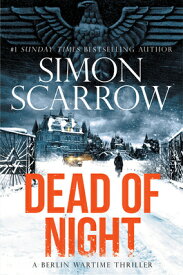 Dead of Night DEAD OF NIGHT （A Berlin Wartime Thriller） [ Simon Scarrow ]