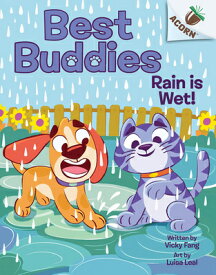 Rain Is Wet!: An Acorn Book (Best Buddies #3) RAIN IS WET AN ACORN BK (BEST （Best Buddies） [ Vicky Fang ]