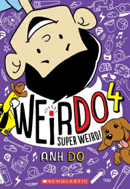 Super Weird! (Weirdo #4): Volume 4 SUPER WEIRD (WEIRDO #4) （Weirdo） [ Anh Do ]