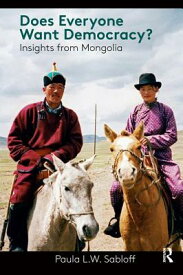 Does Everyone Want Democracy?: Insights from Mongolia DOES EVERYONE WANT DEMOCRACY [ Paula L. W. Sabloff ]