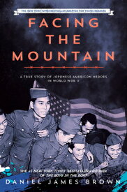 Facing the Mountain (Adapted for Young Readers): A True Story of Japanese American Heroes in World W FACING THE MOUNTAIN (ADAPTED F [ Daniel James Brown ]
