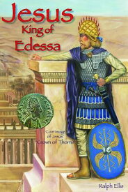 Jesus, King of Edessa JESUS KING OF EDESSA [ Ralph Ellis ]