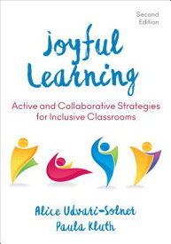 Joyful Learning: Active and Collaborative Strategies for Inclusive Classrooms JOYFUL LEARNING SECOND (REVISE [ Alice Udvari-Solner ]