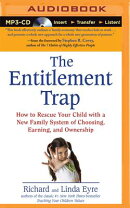 The Entitlement Trap: How to Rescue Your Child with a New Family System of Choosing, Earning, and Ow