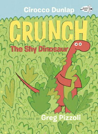 Crunch the Shy Dinosaur CRUNCH THE SHY DINOSAUR [ Cirocco Dunlap ]