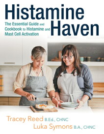 Histamine Haven: The Essential Guide and Cookbook to Histamine and Mast Cell Activation HISTAMINE HAVEN [ Tracey Reed ]