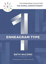 The Enneagram Type 1: The Moral Perfectionist ENNEAGRAM TYPE 1 （Enneagram Collection） [ Beth McCord ]