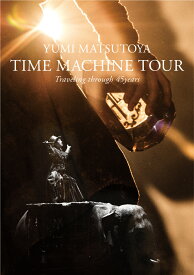 TIME MACHINE TOUR Traveling through 45 years【Blu-ray】 [ 松任谷由実 ]