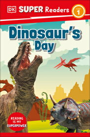 DK Super Readers Level 1 Dinosaur's Day DK SUPER READERS LEVEL 1 DINOS （DK Super Readers） [ Dk ]